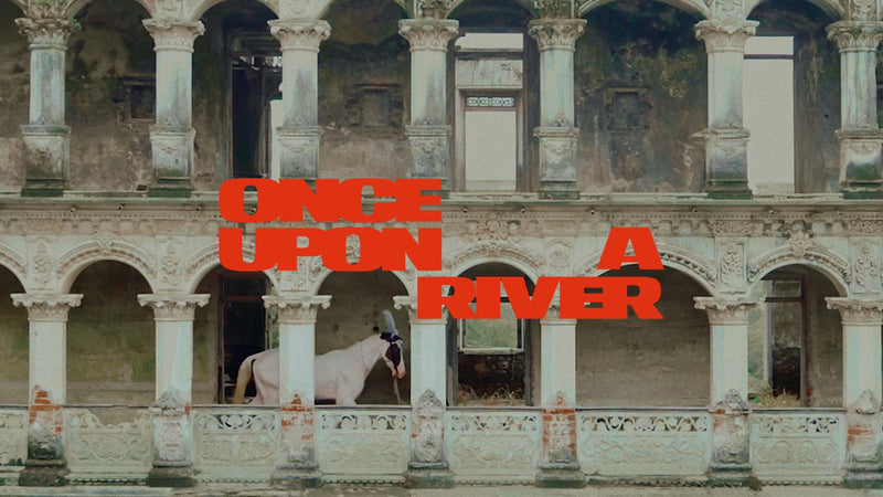 ONCE UPON A RIVER | 2025